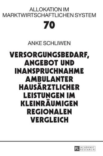 Cover image for Versorgungsbedarf, Angebot Und Inanspruchnahme Ambulanter Hausaerztlicher Leistungen Im Kleinraeumigen Regionalen Vergleich