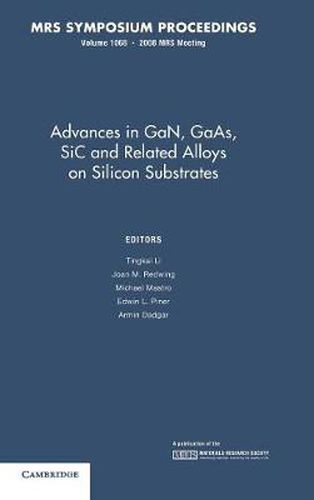 Cover image for Advances in GaN, GaAs, SiC and Related Alloys on Silicon Substrates: Volume 1068