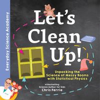 Cover image for Let's Clean Up!: Unpacking the Science of Messy Rooms with Statistical Physics
