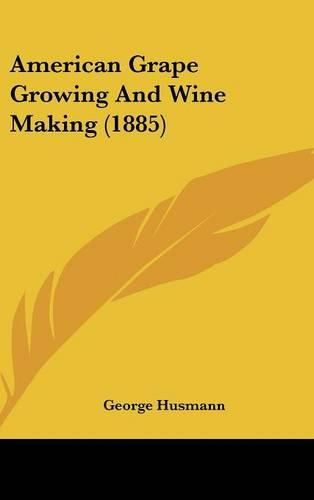 American Grape Growing and Wine Making (1885)