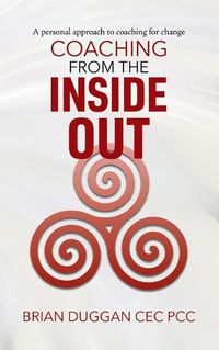 Cover image for Coaching from the inside out: A personal approach to coaching for change