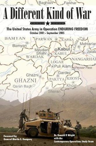 A Different Kind of War: The United States Army in Operation Enduring Freedom, October 2001 - September 2005