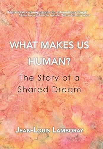 Cover image for What Makes Us Human?: The Story of a Shared Dream
