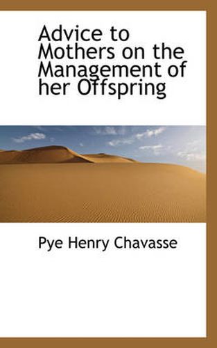 Cover image for Advice to Mothers on the Management of Her Offspring