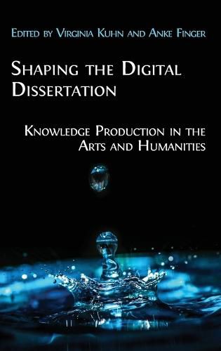 Cover image for Shaping the Digital Dissertation: Knowledge Production in the Arts and Humanities