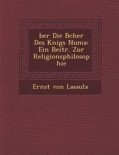 Cover image for Ber Die B Cher Des K Nigs Numa: Ein Beitr. Zur Religionsphilosophie