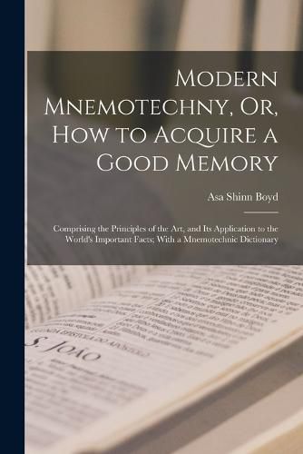 Cover image for Modern Mnemotechny, Or, How to Acquire a Good Memory