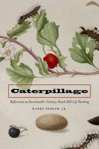 Cover image for Caterpillage: Reflections on Seventeenth-Century Dutch Still Life Painting