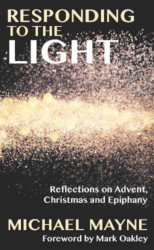 Responding to the Light: Reflections on Advent, Christmas and Epiphany