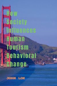 Cover image for How Society Influences Human Tourism Behavioral Change