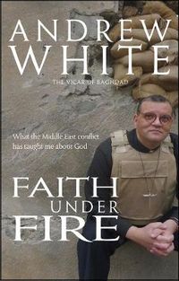 Cover image for Faith Under Fire: What the Middle East conflict has taught me about God