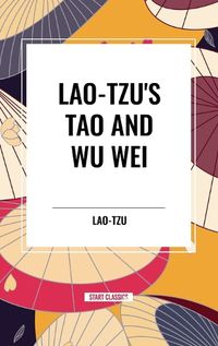 Cover image for Lao-Tzu's Tao and Wu Wei