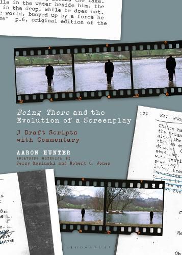 Cover image for Being There and the Evolution of a Screenplay: 3 Draft Scripts with Commentary