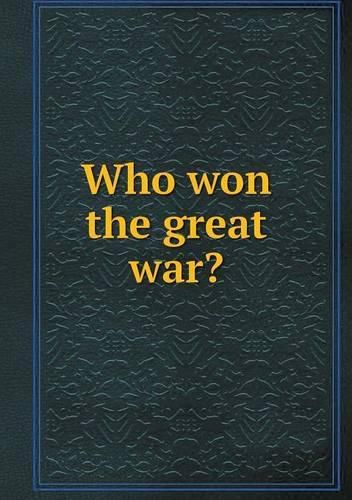 Cover image for Who won the great war?