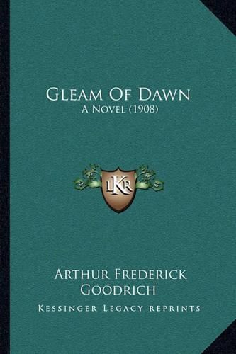 Gleam of Dawn: A Novel (1908)