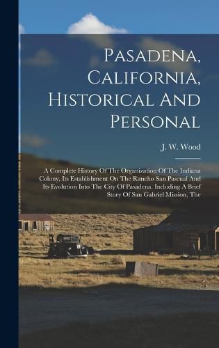 Cover image for Pasadena, California, Historical And Personal