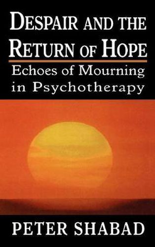 Cover image for Despair and the Return of Hope: Echoes of Mourning in Psychotherapy