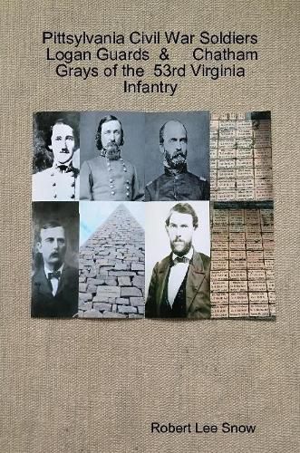 Cover image for Pittsylvania Civil War Soldiers: Logan Guards & Chatham Grays of the 53rd Virginia Infantry