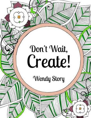 Cover image for Don't Wait, Create!