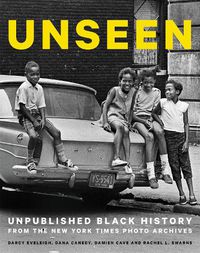 Cover image for Unseen: Unpublished Black History from the New York Times Photo Archives