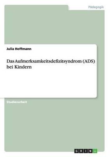 Cover image for Das Aufmerksamkeitsdefizitsyndrom (Ads) Bei Kindern