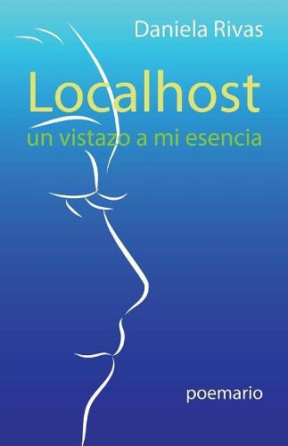 Cover image for Localhost: Un Vistazo a Mi Esencia. Poemario