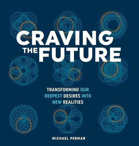 Cover image for Craving the Future: Transforming Deep Desires