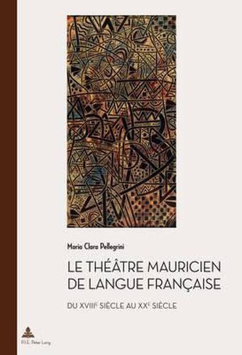 Cover image for Le Theatre Mauricien de Langue Francaise Du Xviiie Au Xxe Siecle