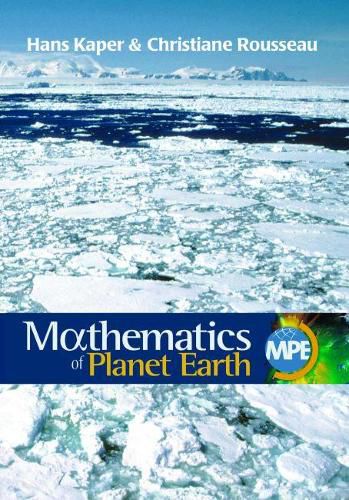 Cover image for Mathematics of Planet Earth: Mathematicians Reflect on How to Discover, Organize, and Protect our Planet