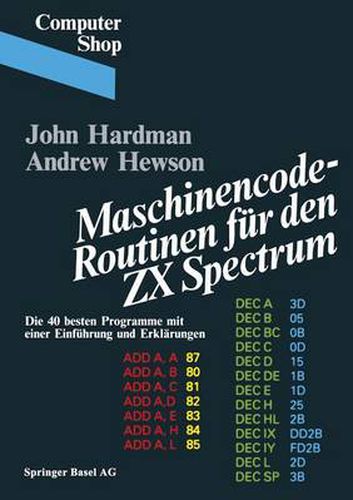 Maschinencode -- Routinen Fur Den ZX Spectrum: Die 40 Besten Programme, Mit Einer Einfuhrung Und Erklarungen