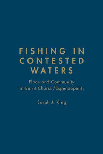 Fishing in Contested Waters: Place & Community in Burnt Church/Esgenoopetitj