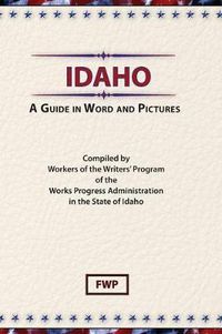 Cover image for Idaho: A Guide In Word and Pictures