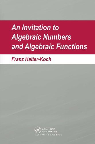 An Invitation To Algebraic Numbers And Algebraic Functions