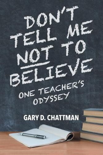 Cover image for Don't Tell Me Not to Believe: One Teacher's Odyssey