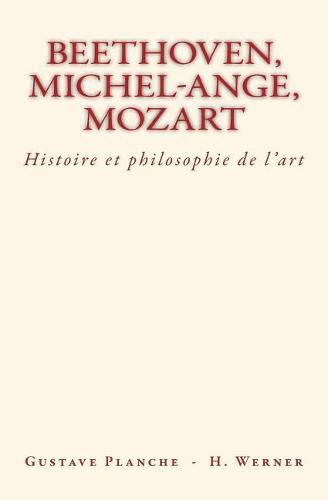 Beethoven, Michel-Ange, Mozart: Histoire et philosophie de l'art