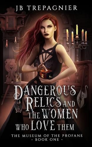 Cover image for Dangerous Relics and the Women Who Love Them