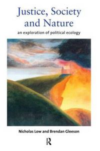Cover image for Justice, Society and Nature: An Exploration of Political Ecology