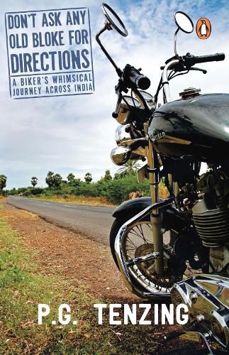 Cover image for Don't Ask Any Old Bloke For Directions: A Biker's Whimsical Journey Across India