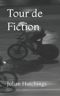 Cover image for Tour de Fiction: Short stories and more