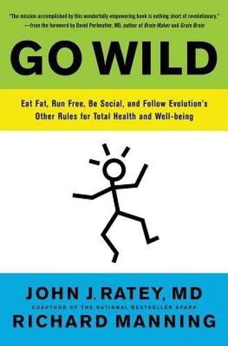 Go Wild: Free Your Body and Mind from the Afflictions of Civilization