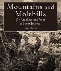 Cover image for Mountains and Molehills: Or Recollections from a Burnt Journal