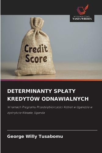 Cover image for Determinanty Splaty Kredytow Odnawialnych