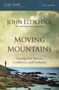 Cover image for Moving Mountains Study Guide: Praying with Passion, Confidence, and Authority