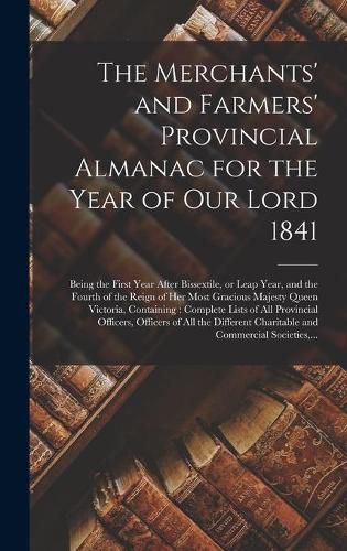 Cover image for The Merchants' and Farmers' Provincial Almanac for the Year of Our Lord 1841 [microform]