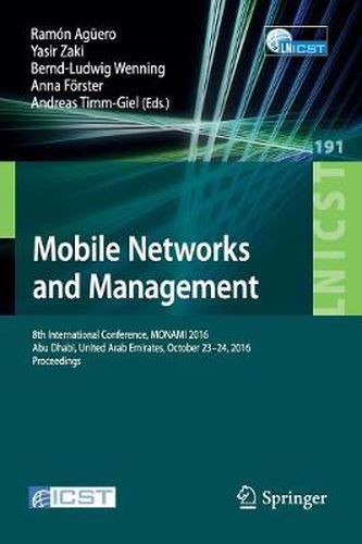 Cover image for Mobile Networks and Management: 8th International Conference, MONAMI 2016, Abu Dhabi, United Arab Emirates, October 23-24, 2016, Proceedings