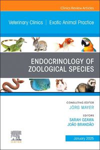 Cover image for Endocrinology of Zoological Species, An Issue of Veterinary Clinics of North America: Exotic Animal Practice: Volume 28-1