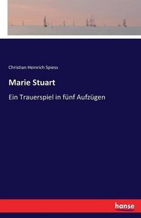 Cover image for Marie Stuart: Ein Trauerspiel in funf Aufzugen