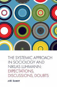 Cover image for The Systemic Approach in Sociology and Niklas Luhmann: Expectations, Discussions, Doubts