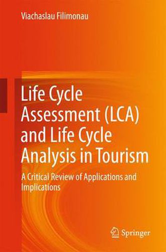 Cover image for Life Cycle Assessment (LCA) and Life Cycle Analysis in Tourism: A Critical Review of Applications and Implications