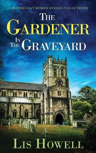 Cover image for THE GARDENER IN THE GRAVEYARD a gripping cozy murder mystery full of twists